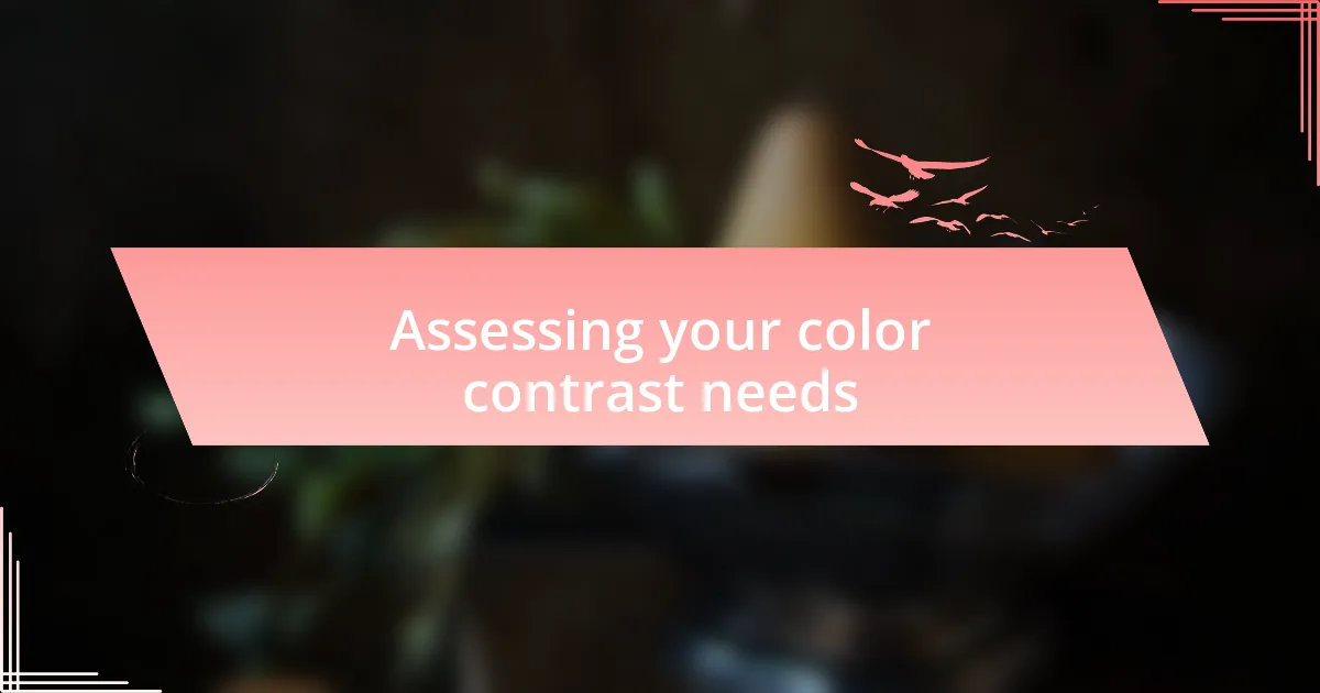 Assessing your color contrast needs