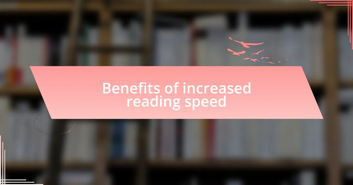Benefits of increased reading speed