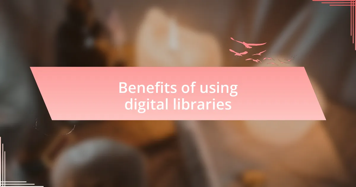 Benefits of using digital libraries