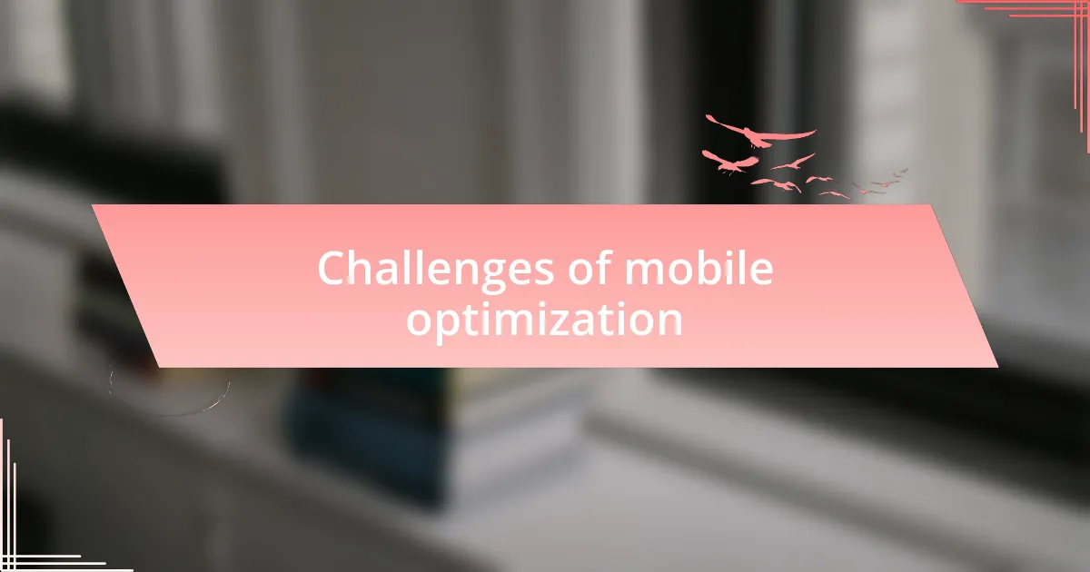 Challenges of mobile optimization
