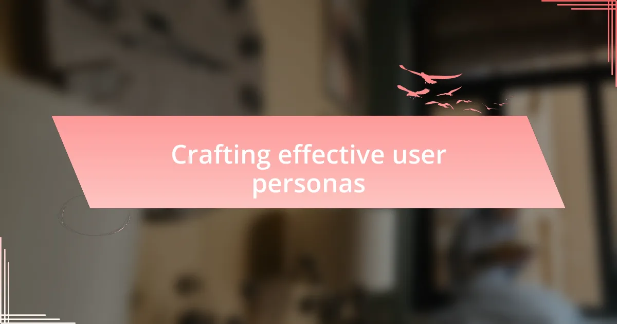 Crafting effective user personas