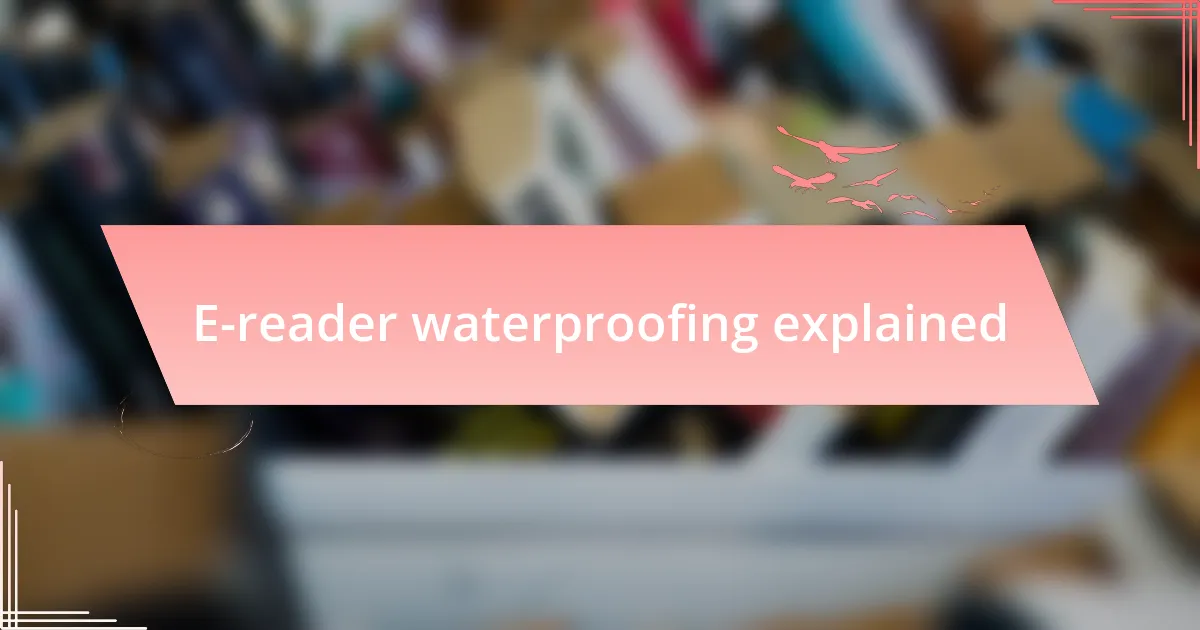 E-reader waterproofing explained