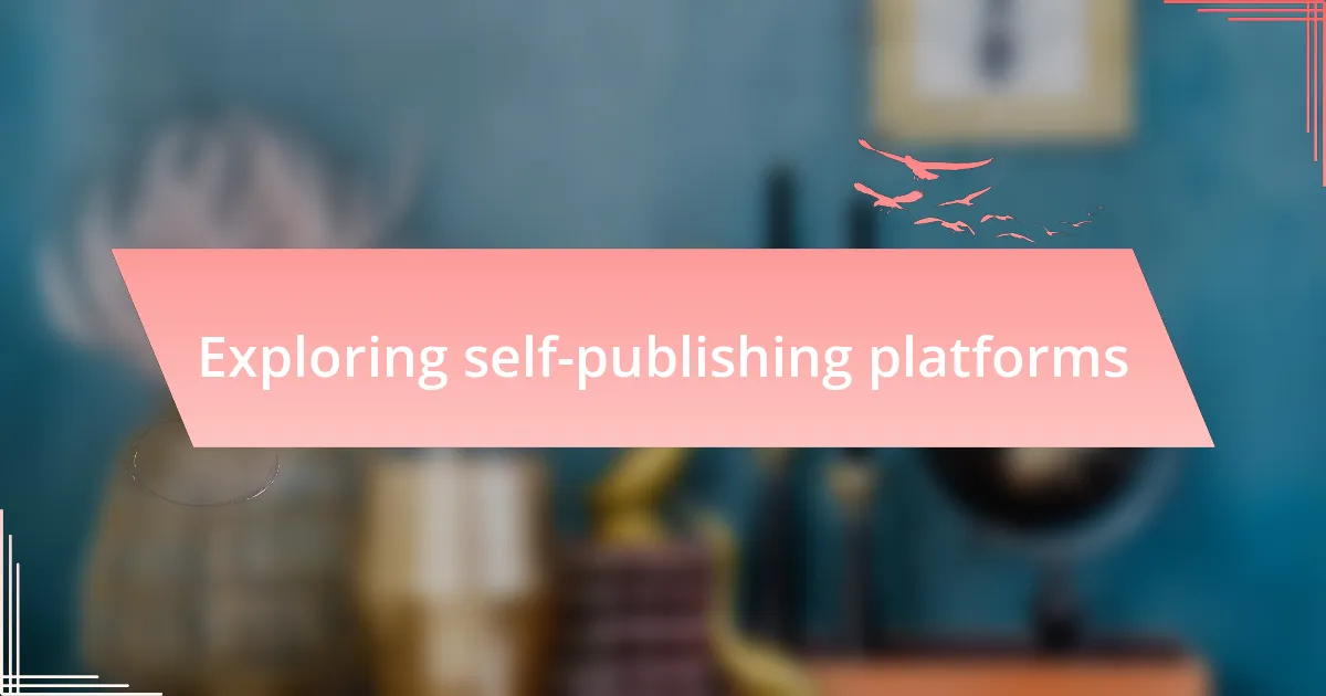Exploring self-publishing platforms