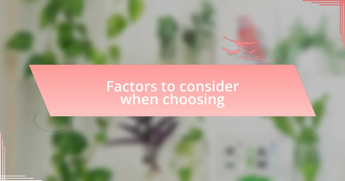 Factors to consider when choosing