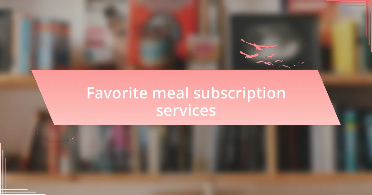 Favorite meal subscription services