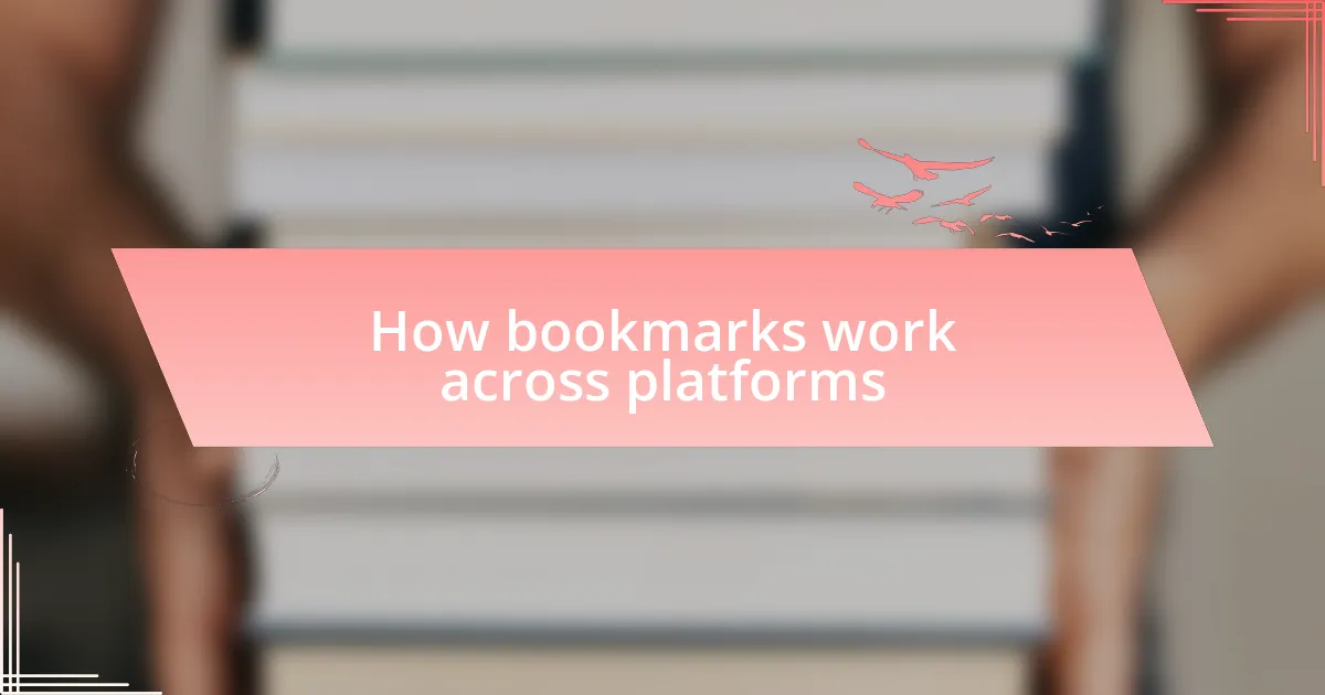 How bookmarks work across platforms