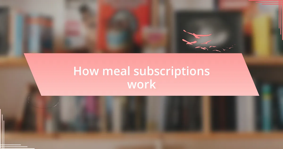 How meal subscriptions work
