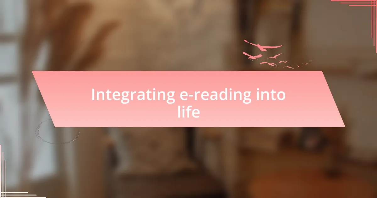 Integrating e-reading into life