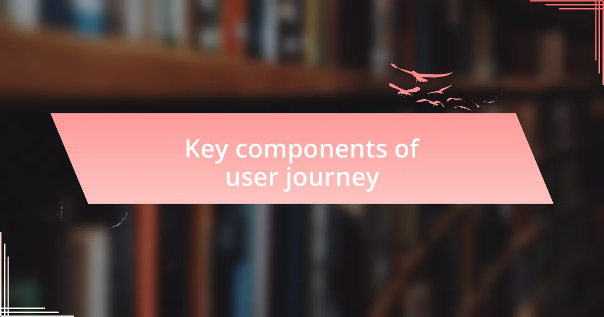 Key components of user journey