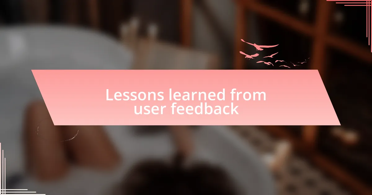 Lessons learned from user feedback