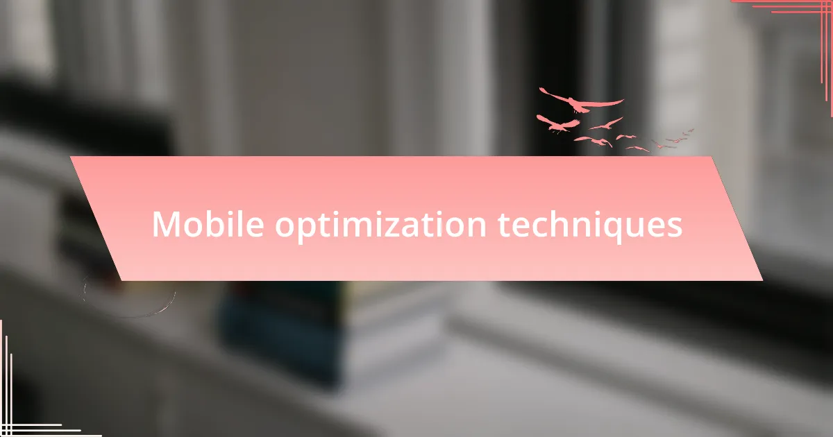 Mobile optimization techniques