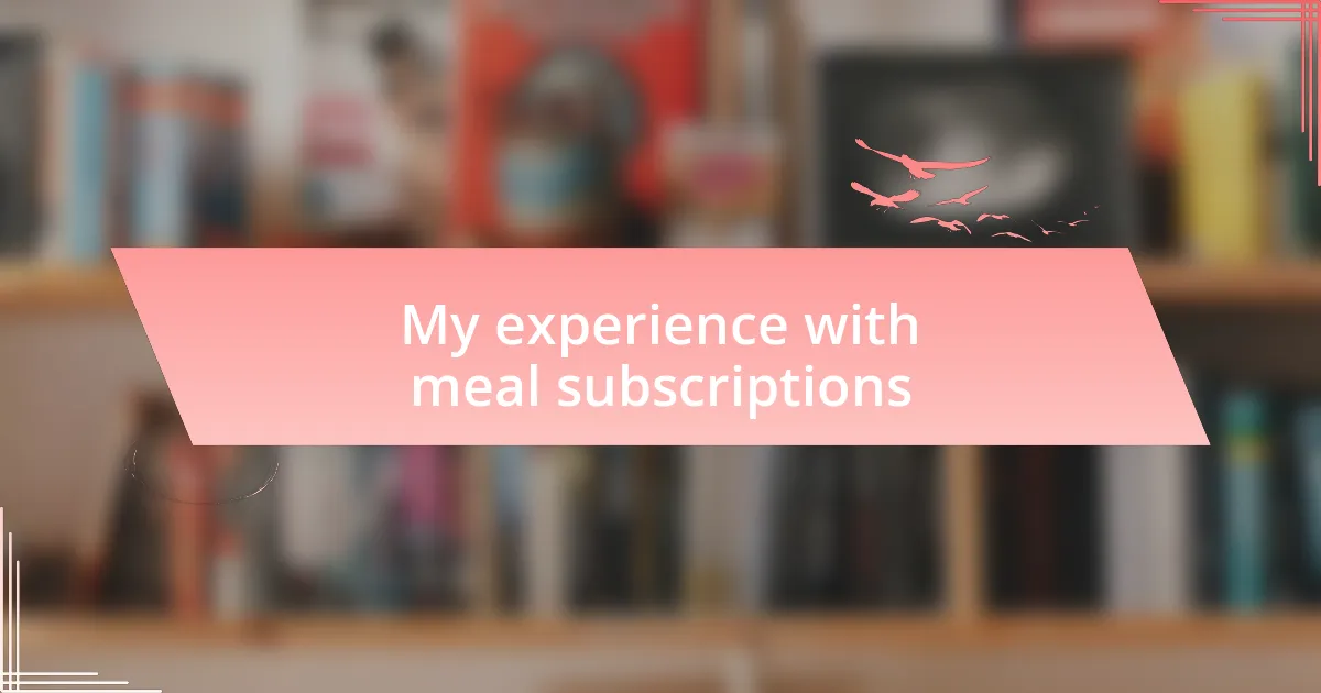 My experience with meal subscriptions