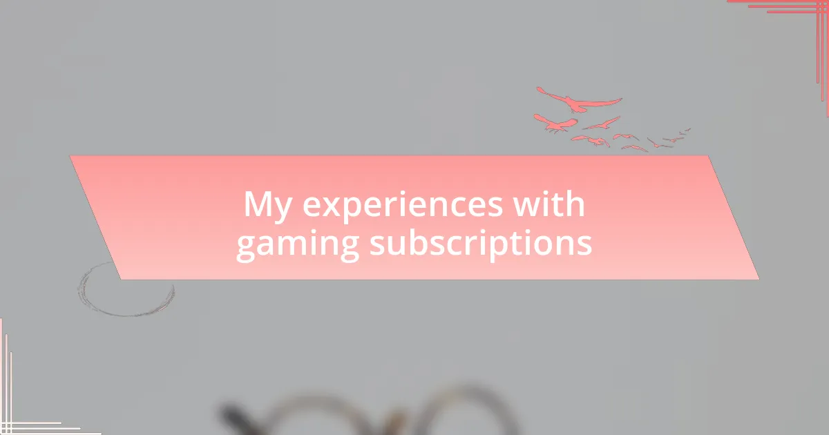 My experiences with gaming subscriptions