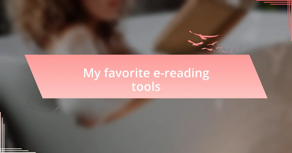My favorite e-reading tools