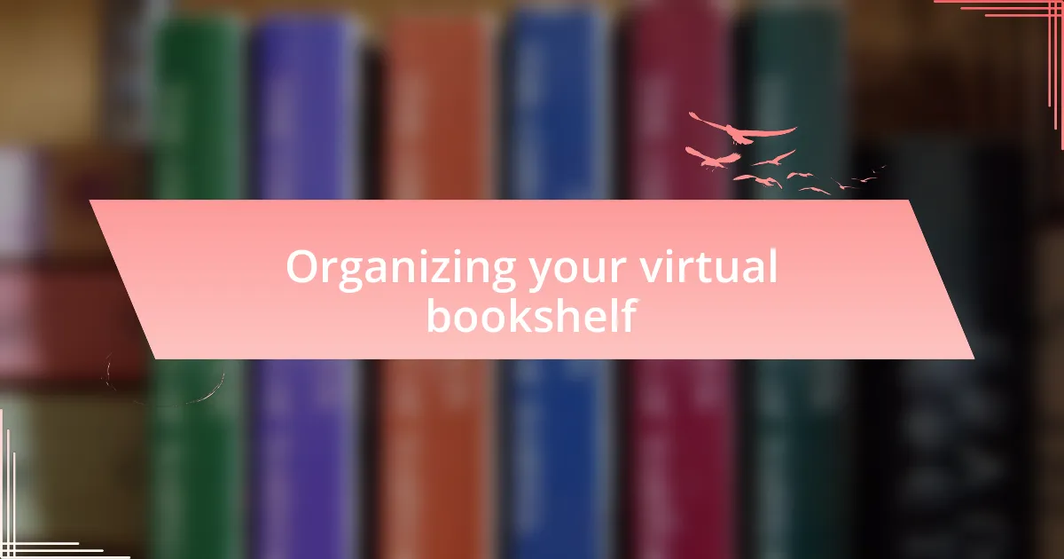 Organizing your virtual bookshelf