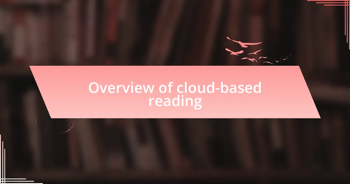 Overview of cloud-based reading