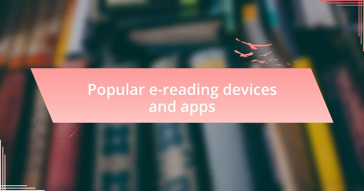 Popular e-reading devices and apps