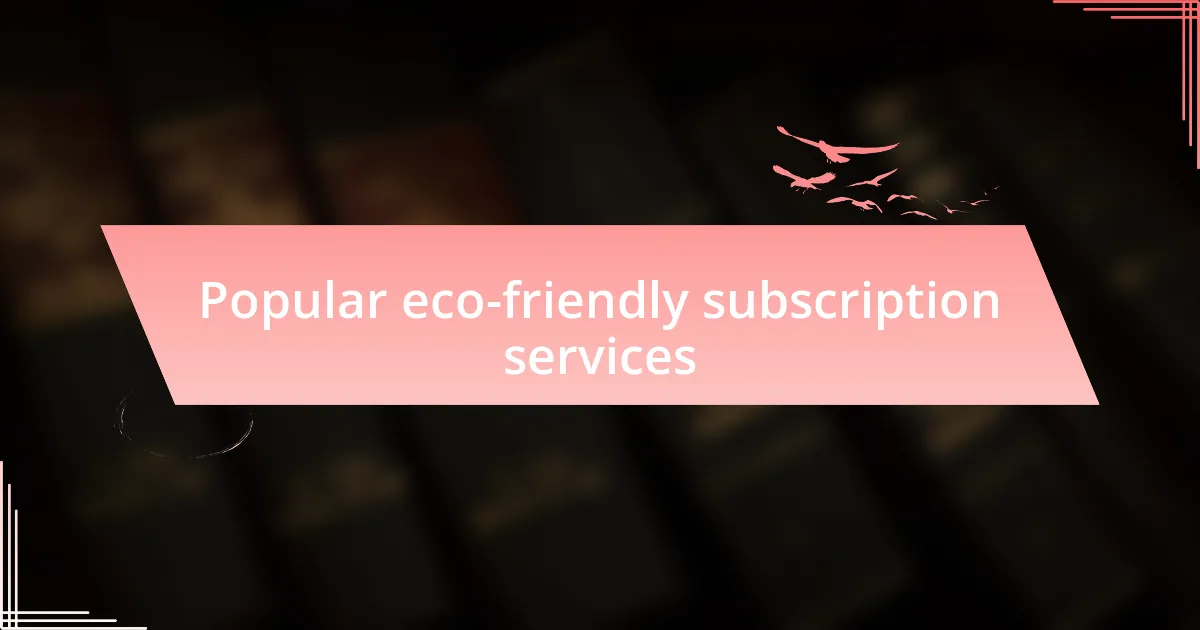 Popular eco-friendly subscription services