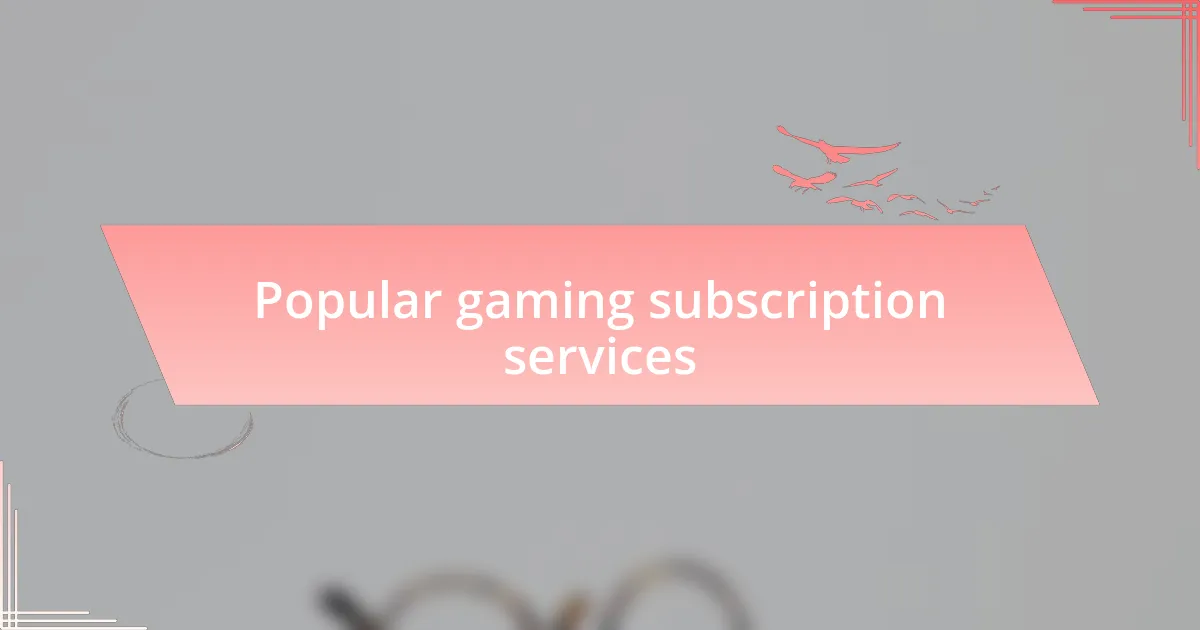 Popular gaming subscription services