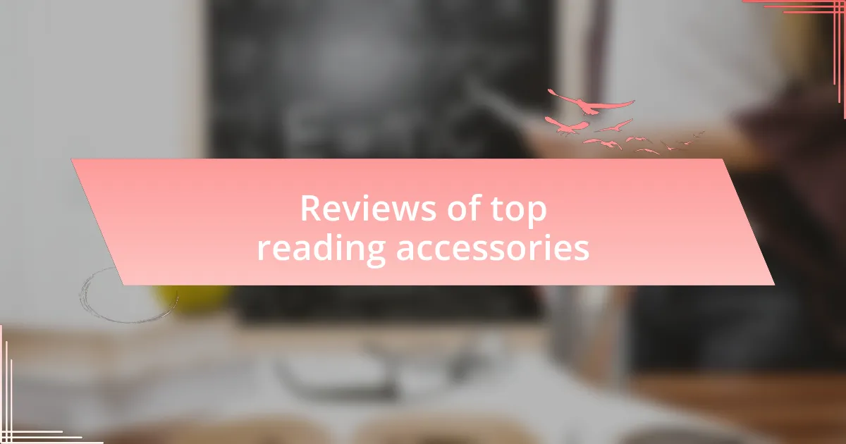 Reviews of top reading accessories