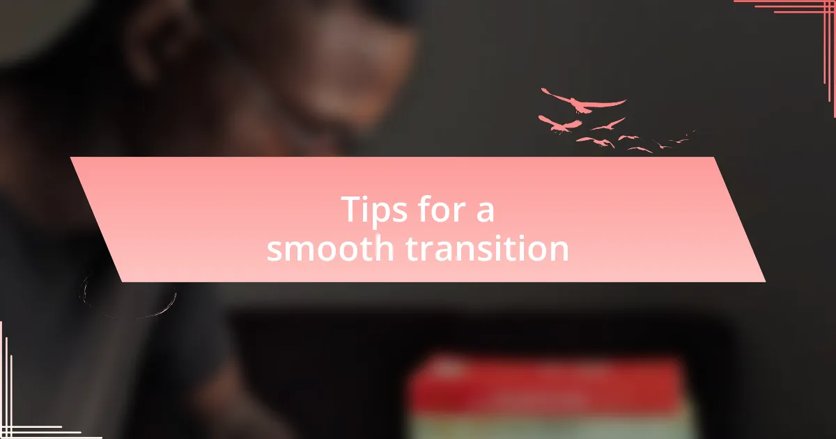 Tips for a smooth transition