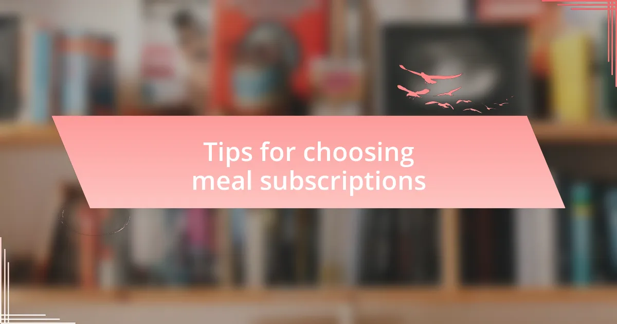 Tips for choosing meal subscriptions