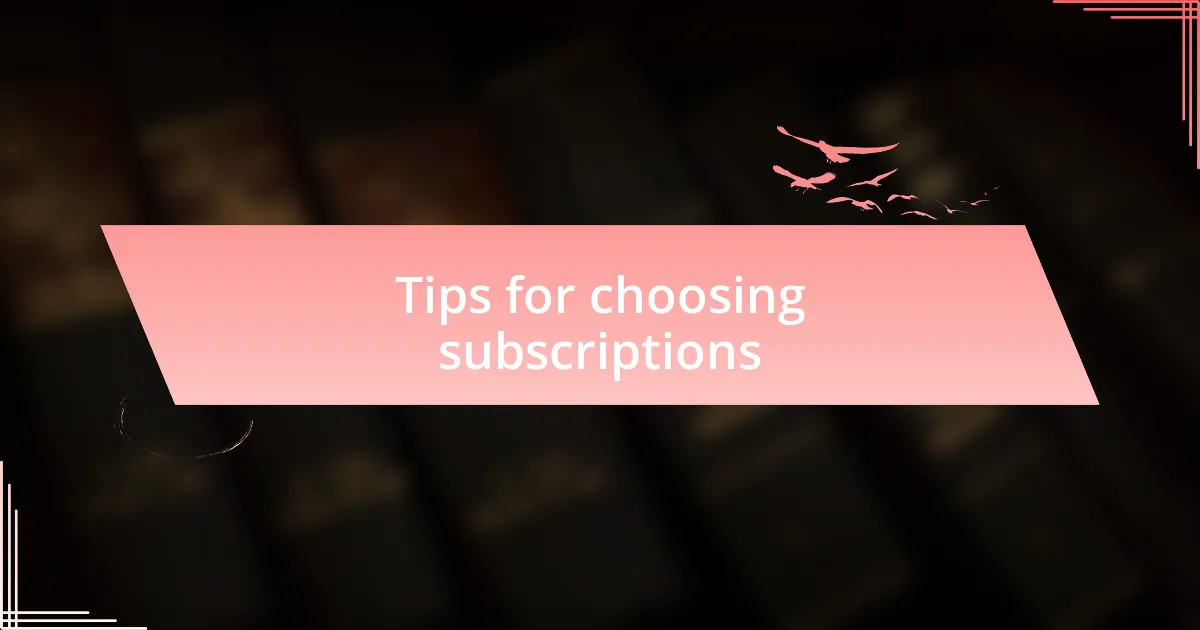 Tips for choosing subscriptions