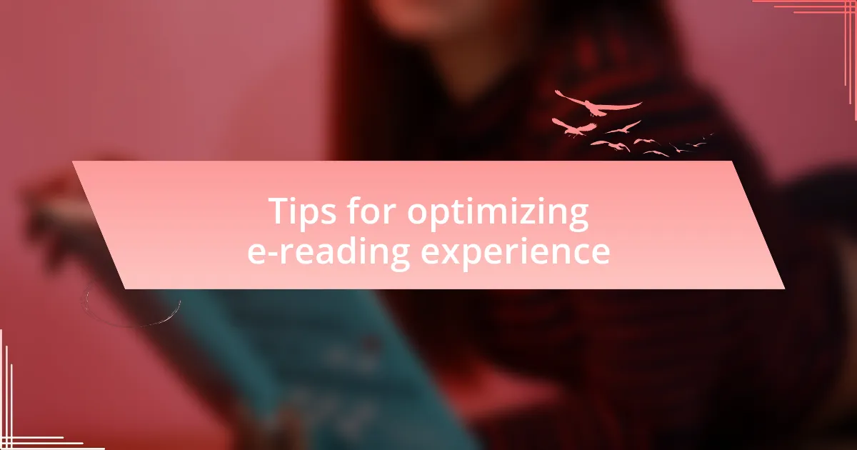 Tips for optimizing e-reading experience