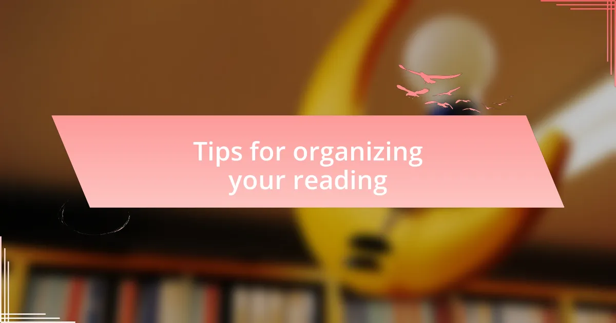 Tips for organizing your reading