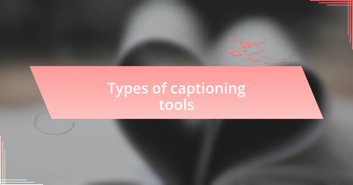 Types of captioning tools