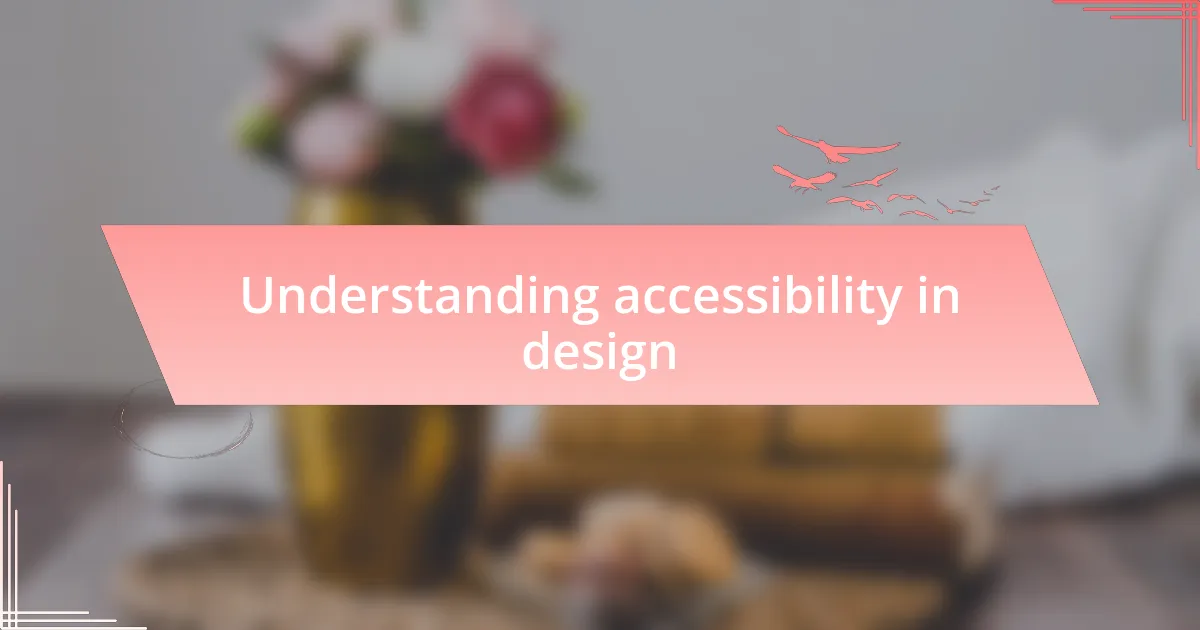 Understanding accessibility in design