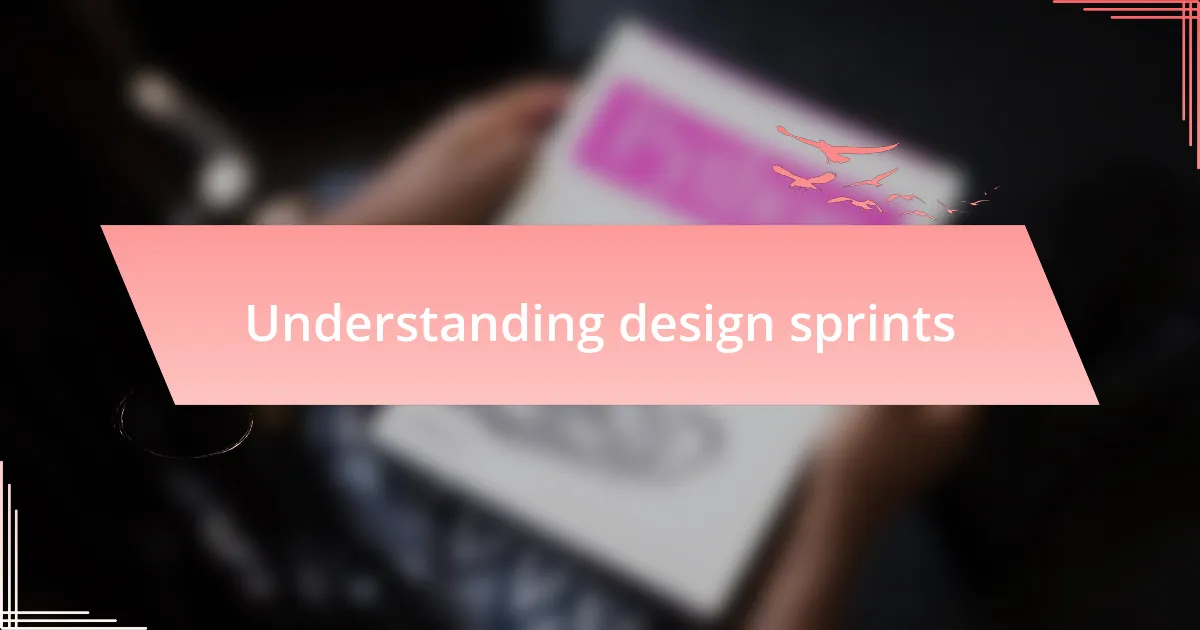 Understanding design sprints