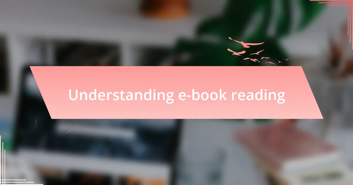 Understanding e-book reading
