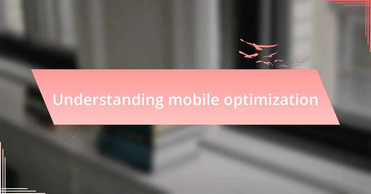 Understanding mobile optimization