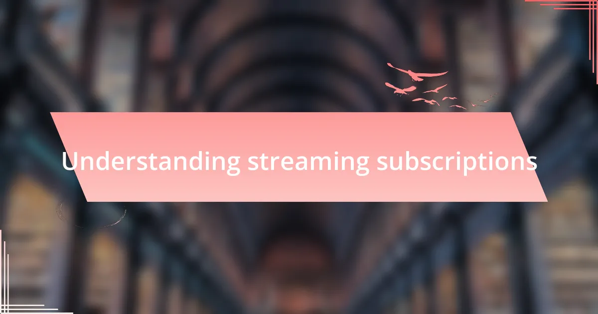 Understanding streaming subscriptions