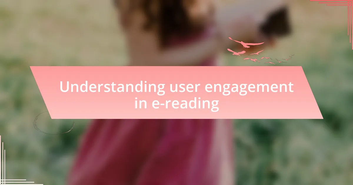 Understanding user engagement in e-reading